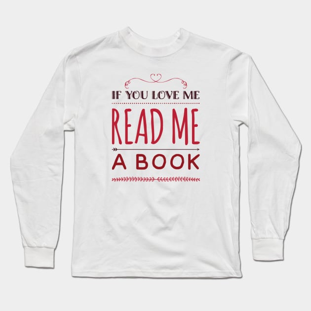 If you love me read me a book Long Sleeve T-Shirt by BoogieCreates